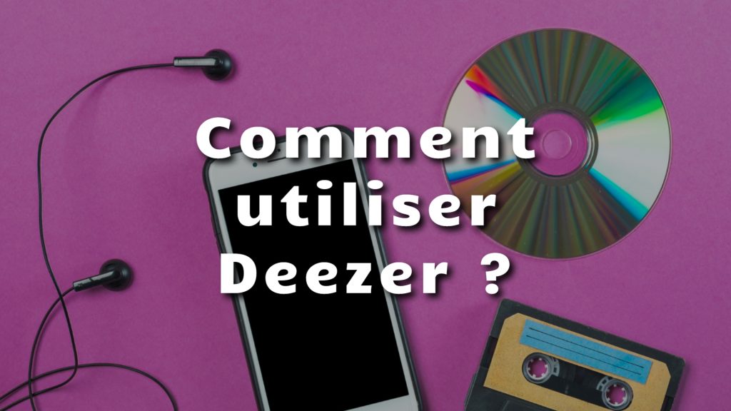 comment utiliser deezer