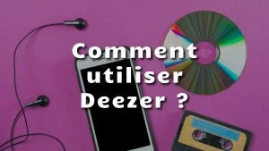 comment utiliser deezer
