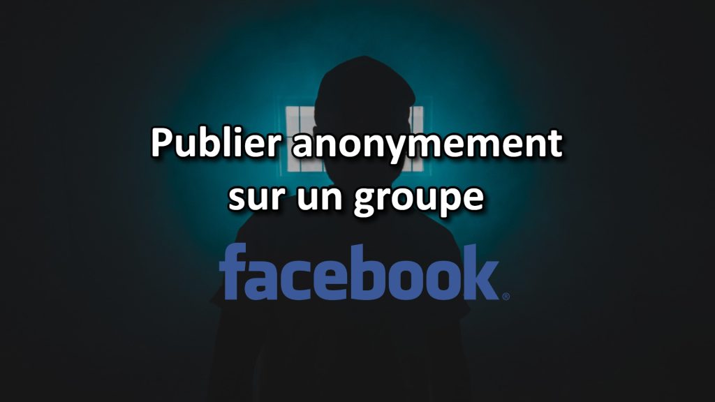 publier anonymement sur un groupe facebook